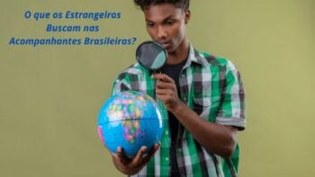 As Preferências dos Estrangeiros: O que Eles Buscam nas Acompanhantes Brasileiras