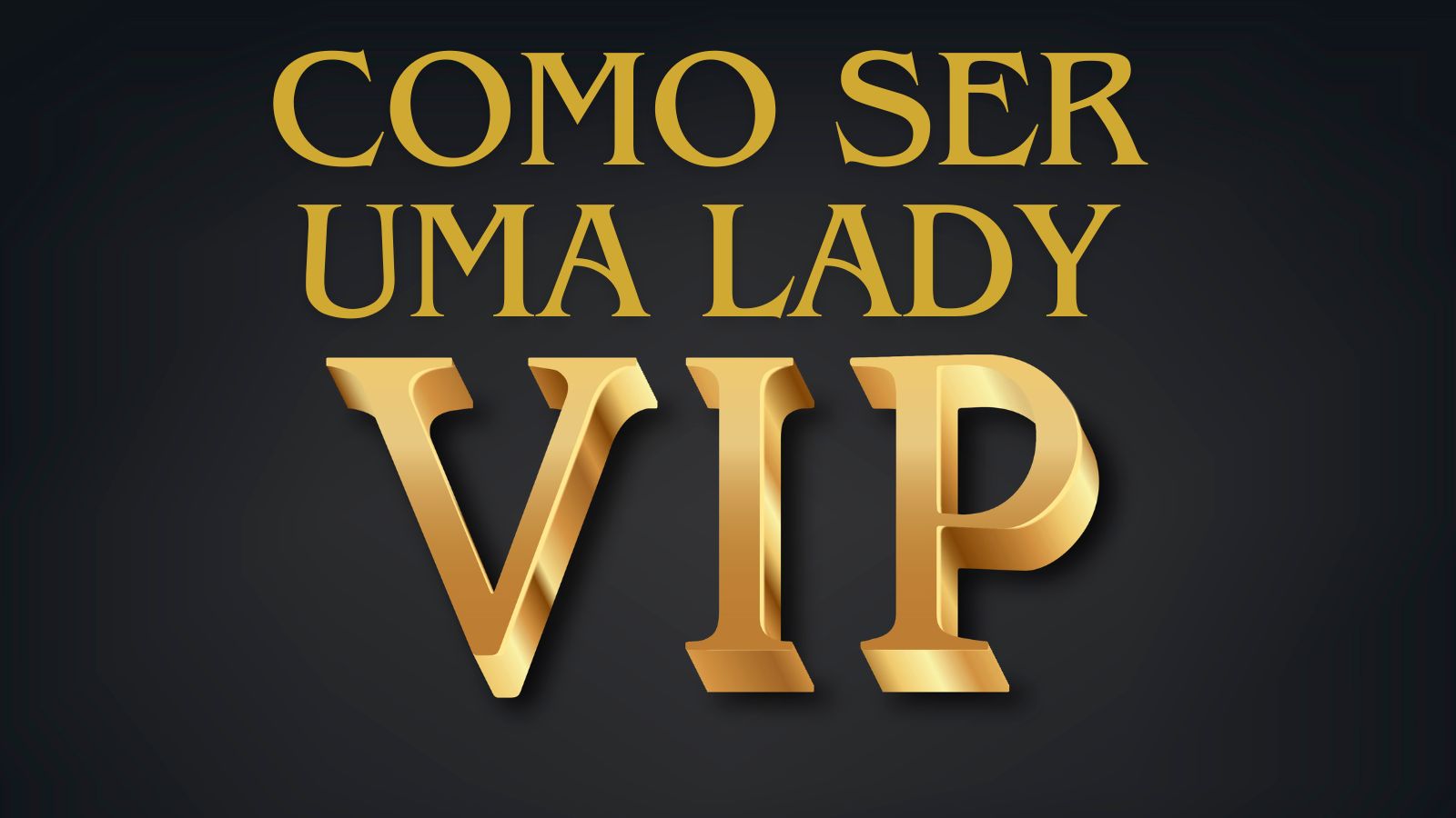 Como se tornar uma Lady Vip na RioLadies